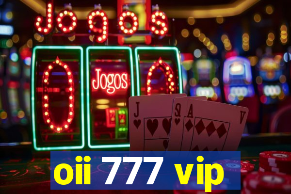 oii 777 vip